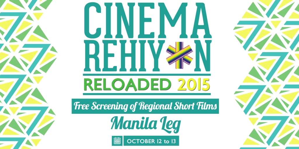 Cinema Rehiyon Reloaded 2015-Manila leg runs from Oct 12 to 13